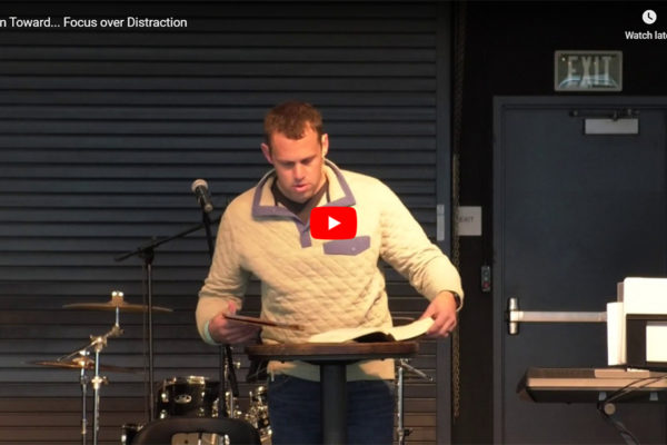 Chruch180 San Diego Sermon Turn Toward: Focus over Distraction